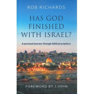 Has God Finished With Israel? By Rob Richards